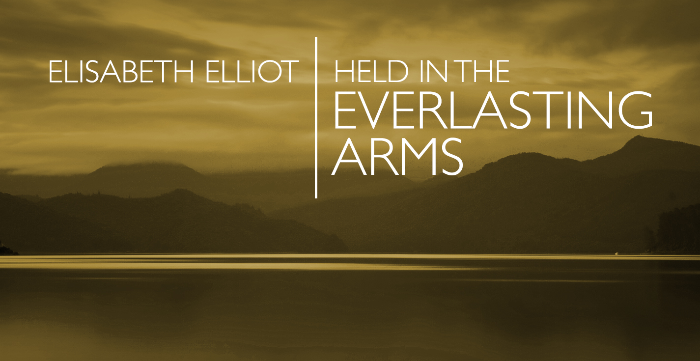 Arms A Message From Elisabeth Elliot Programs Revive Our Hearts