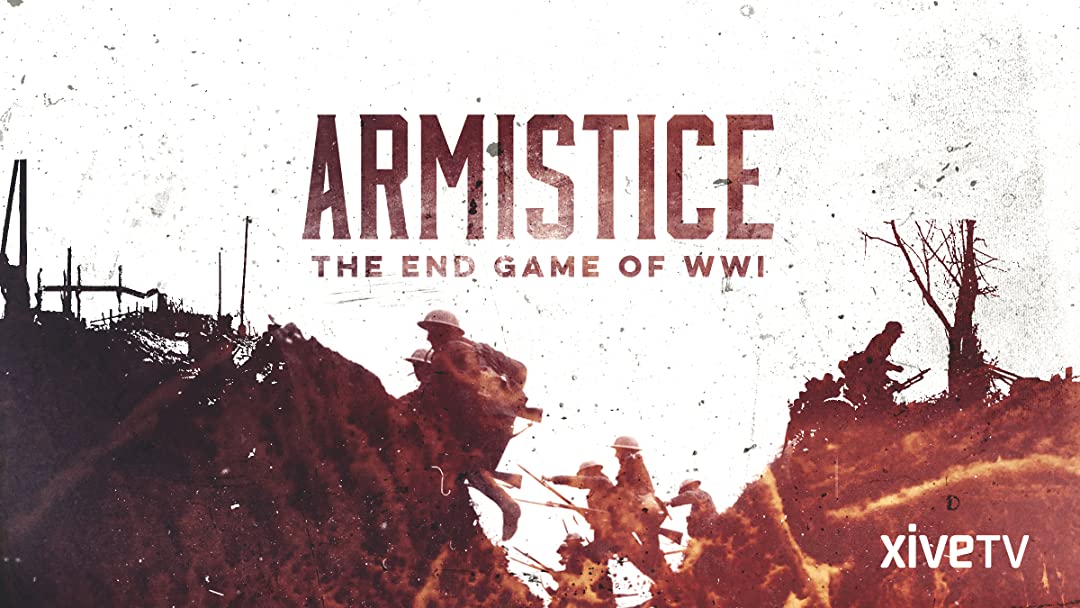 Watch Armistice The End Game Of Wwi Prime Video