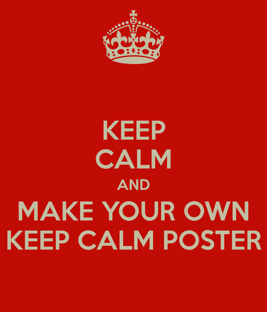 Keep Calm And Make Your Own Poster Carry On