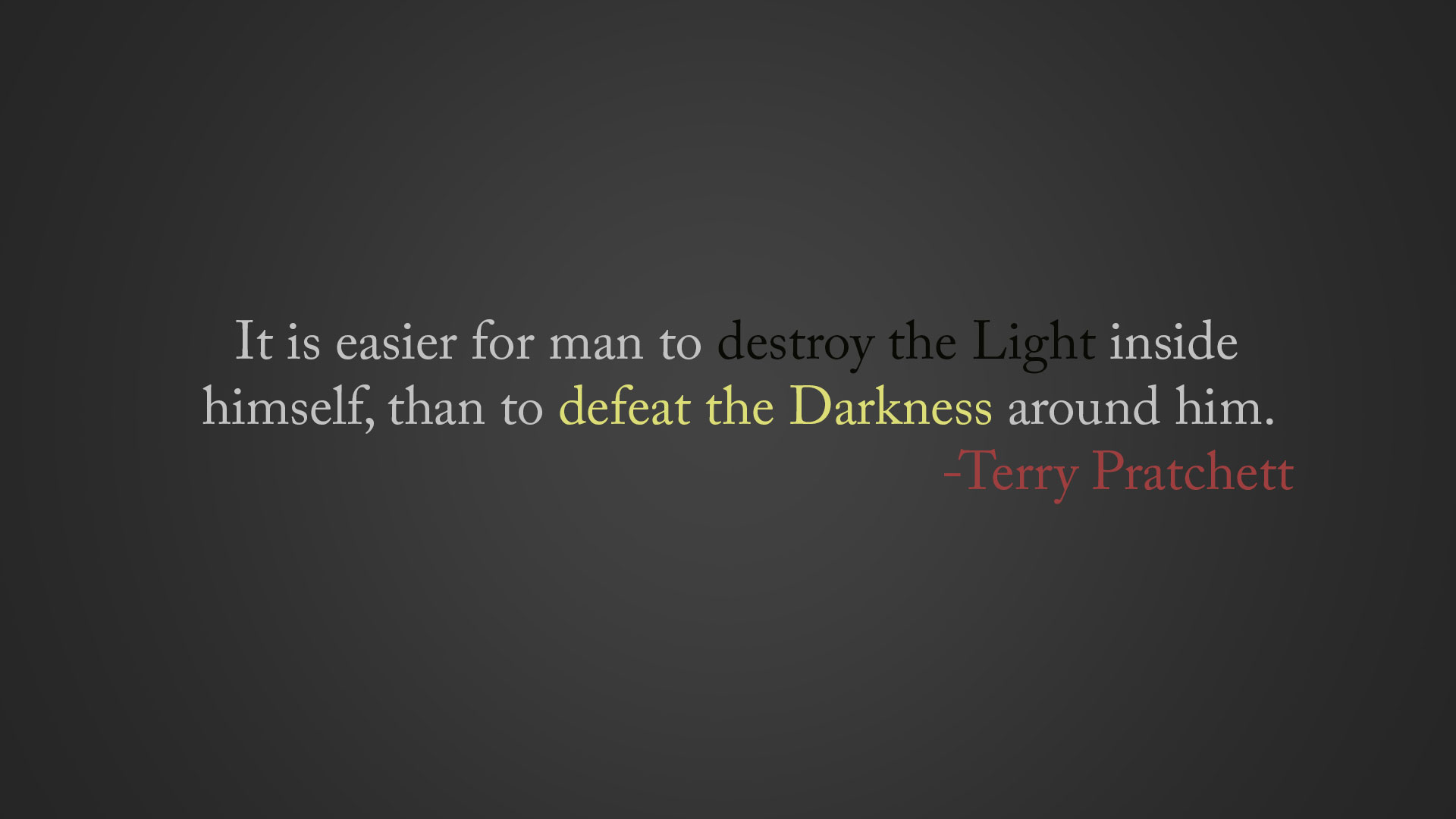 It Is Easier For Man To Destroy The Light Terry Pratchett