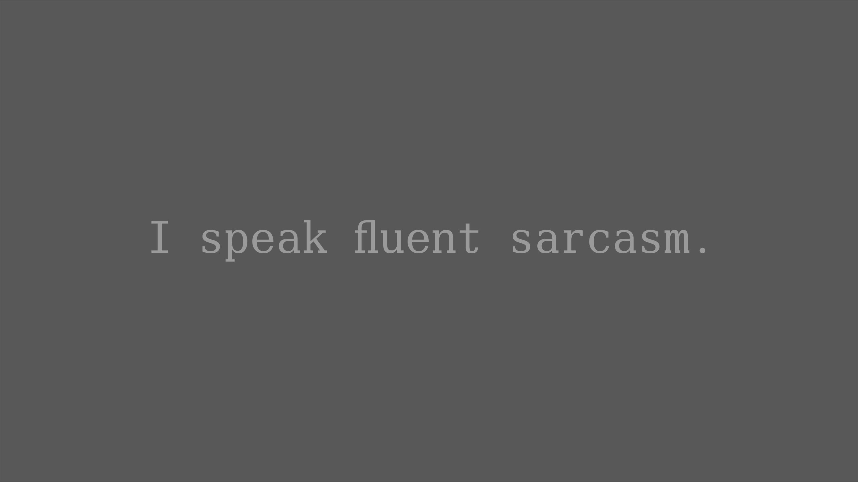I Speak Fluent Sarcasm Text Overlay Quote Truth HD