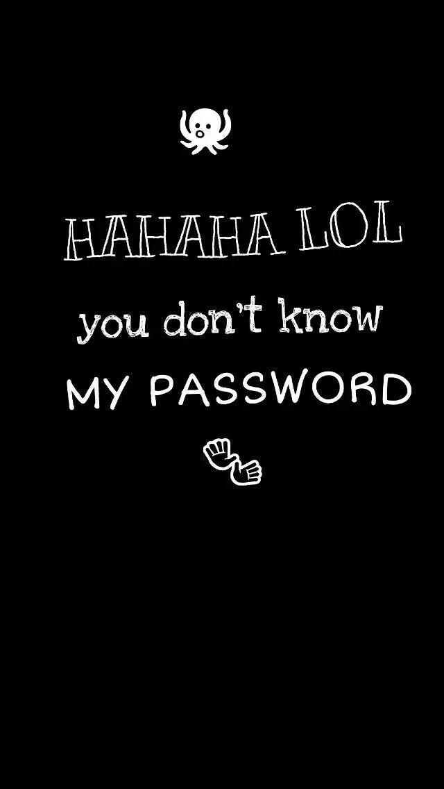 Lol you dont know my password on We Heart It new and