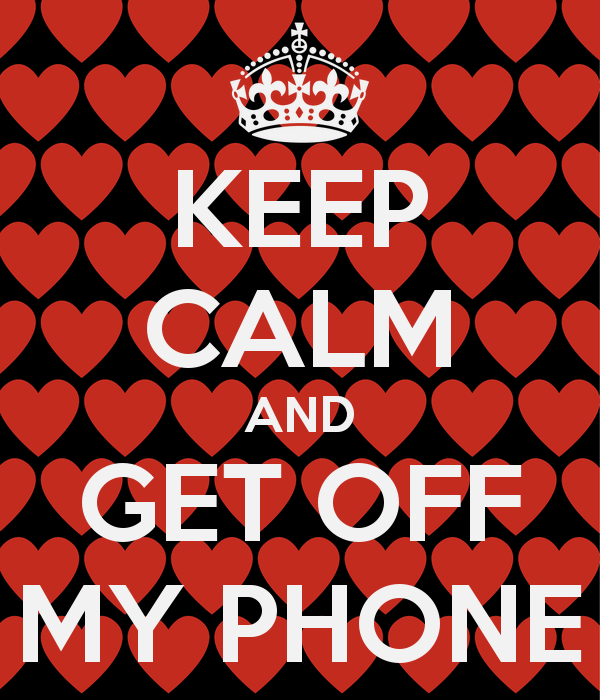 Keep Calm And Get Off My Phone Carry On Image