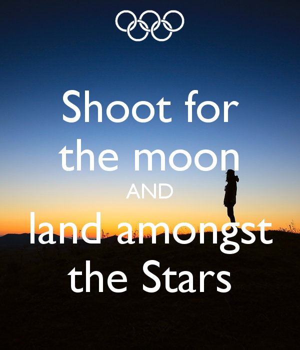 Shoot For The Moon And Land Amongst Stars