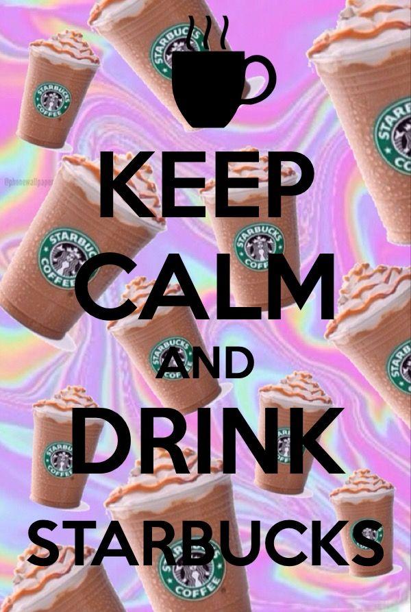 Keep calm and drink Starbucks Funny quotes wallpaper Calm