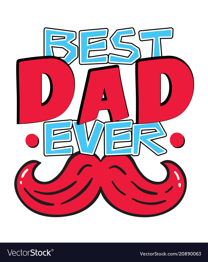 Best Dad Ever Red Mustache White Background Vector Image