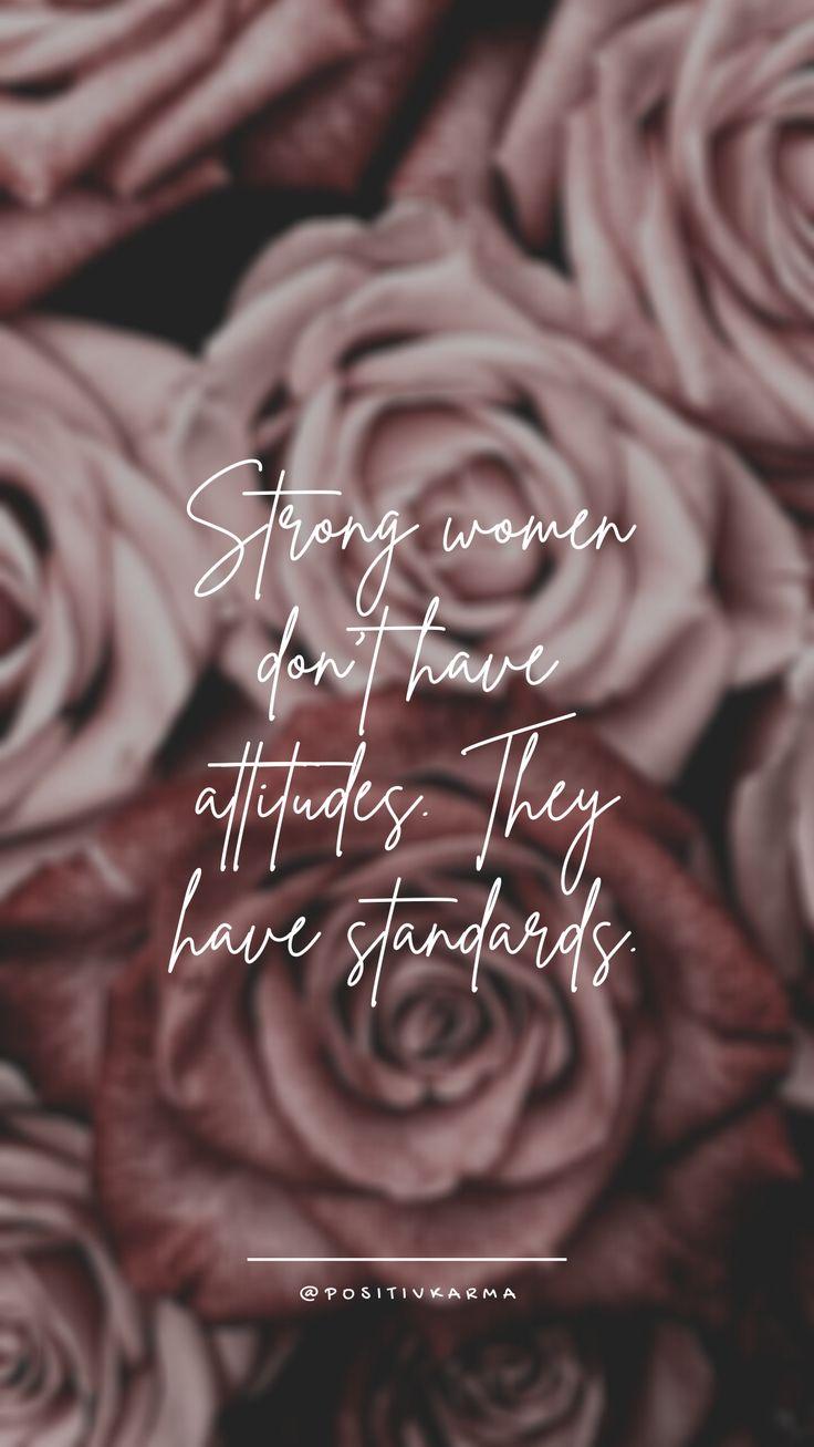 Strong Women Don T Have Attitudes They Standards By