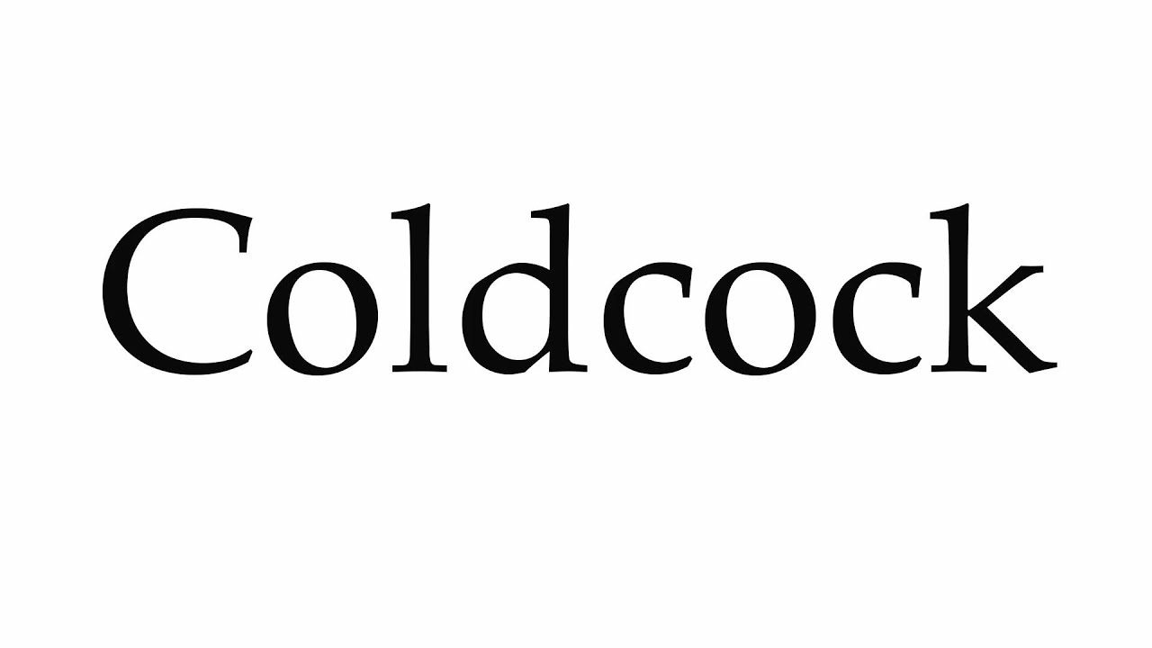 How To Pronounce Coldcock