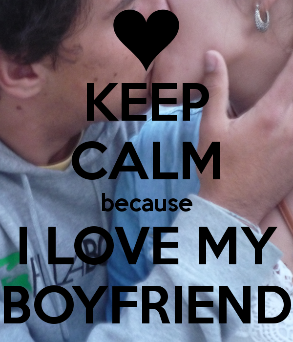 Keep Calm Because I Love My Boyfriend And Carry On Image