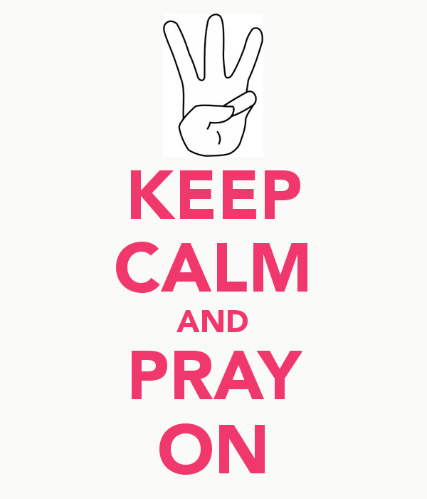 KEEP CALM AND PRAY ON   KEEP CALM AND CARRY ON Image Generator
