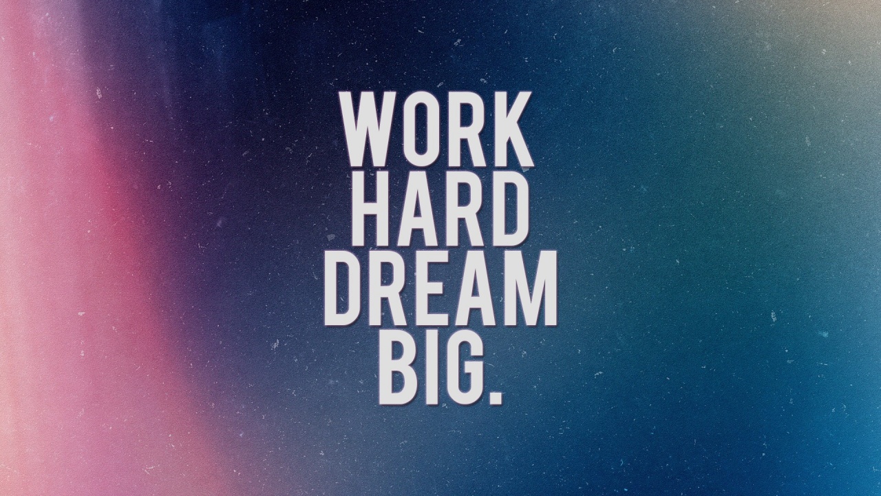Work Hard Dream Big Desktop Pc And Mac Wallpaper