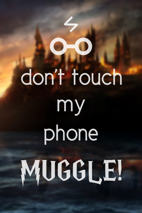  Potter dont touch my phone Muggle phone wallpaper We Heart It