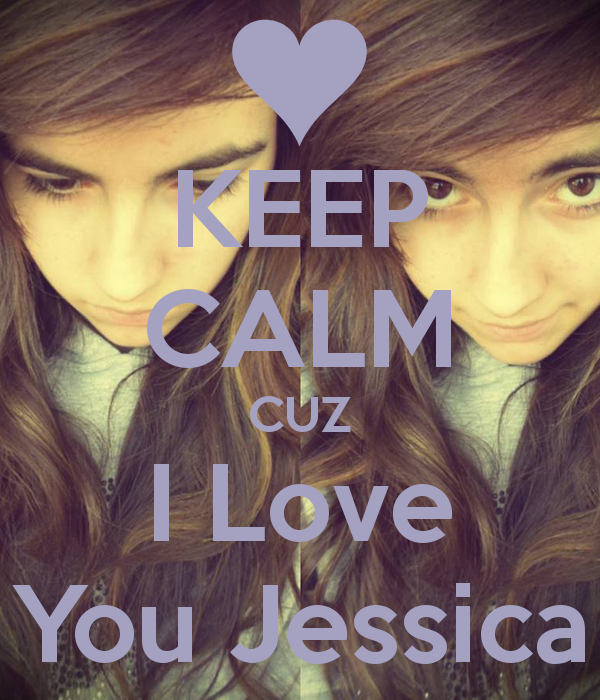 Keep Calm Cuz I Love You Jessica And Carry On Image