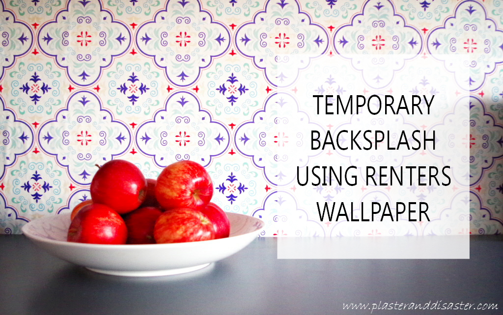 Temporary Backsplash Using Renters Wallpaper Plaster Disaster 1024x642