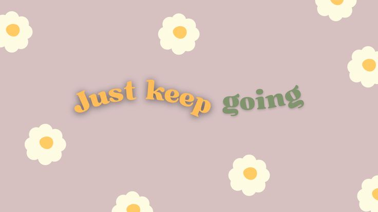 Just Keep Going iPad Or Desktop Wallpaper