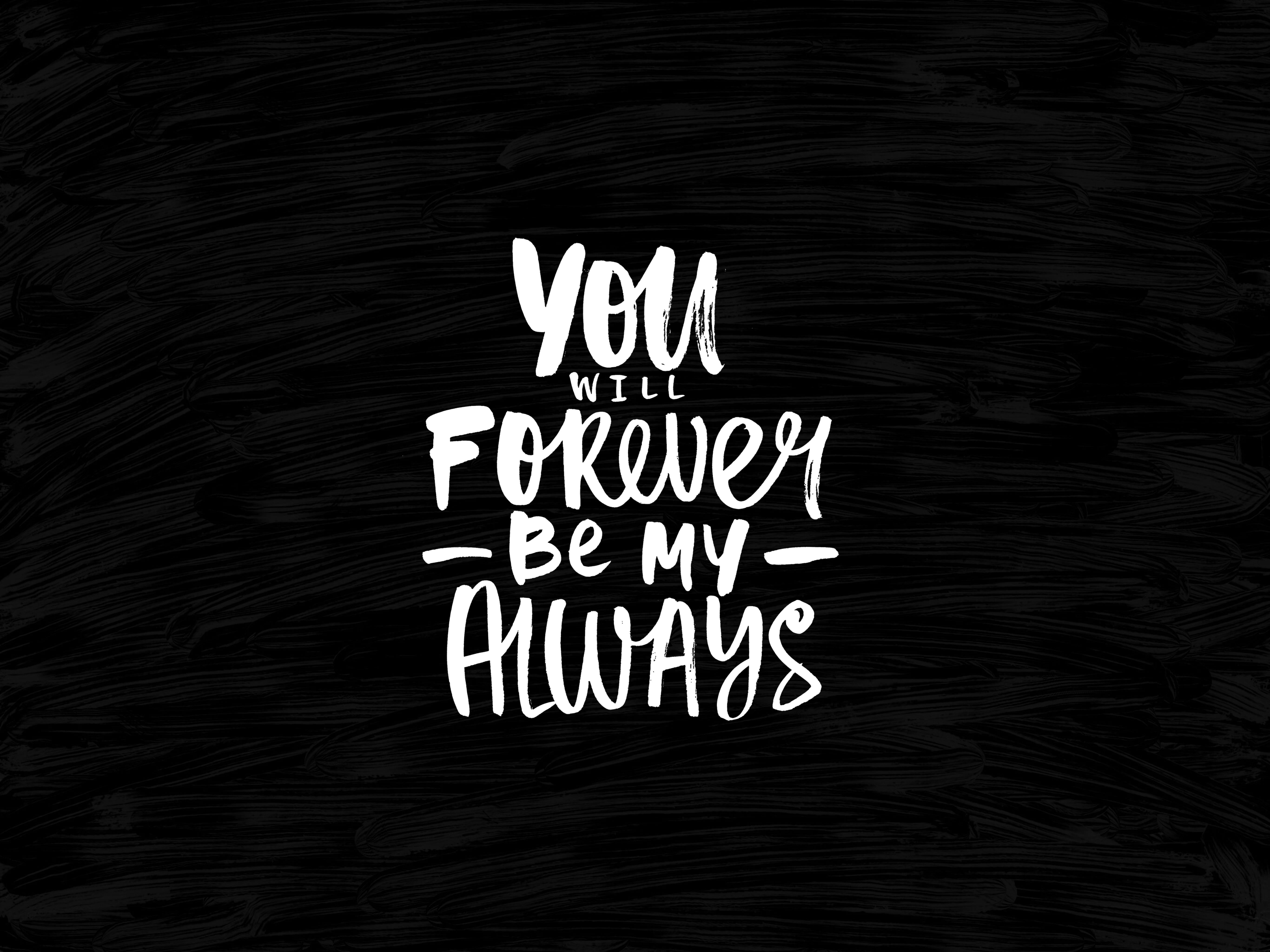 You Will Forever Be My Always Text With Black Background HD