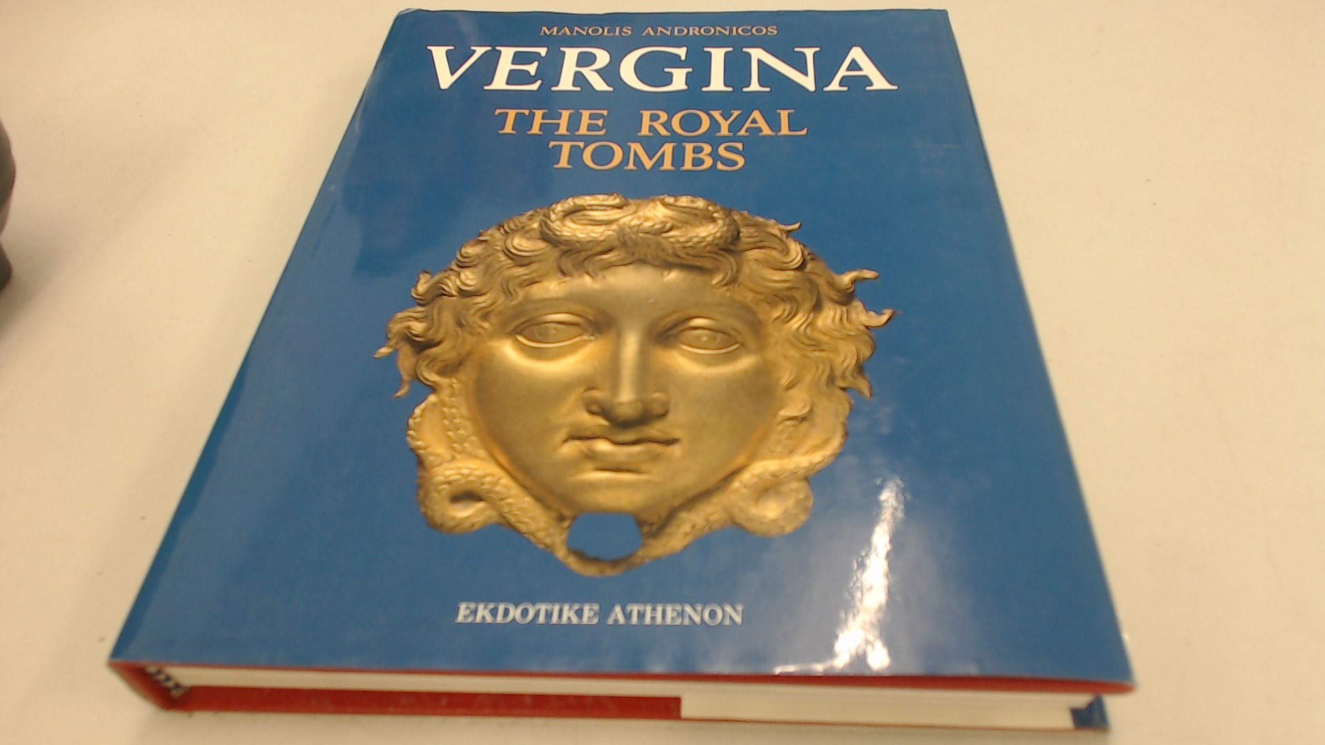Vergina The Royal Tombs And Ancient City Manolis Andronicos