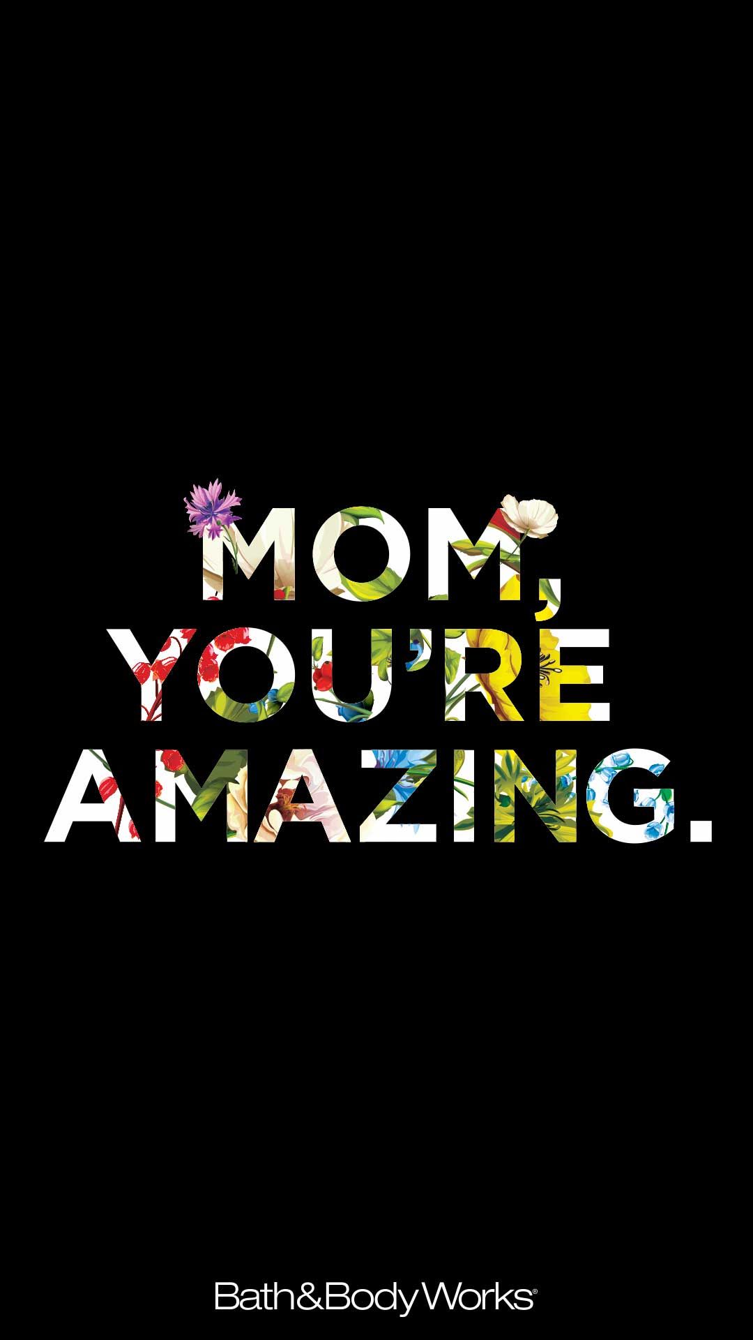 Mom Youre Amazing Wallpaper Words wallpaper Youre awesome 1080x1920