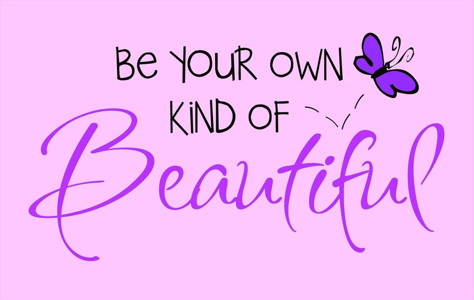 Be Your Own Kind Of Beautiful Wallpaper