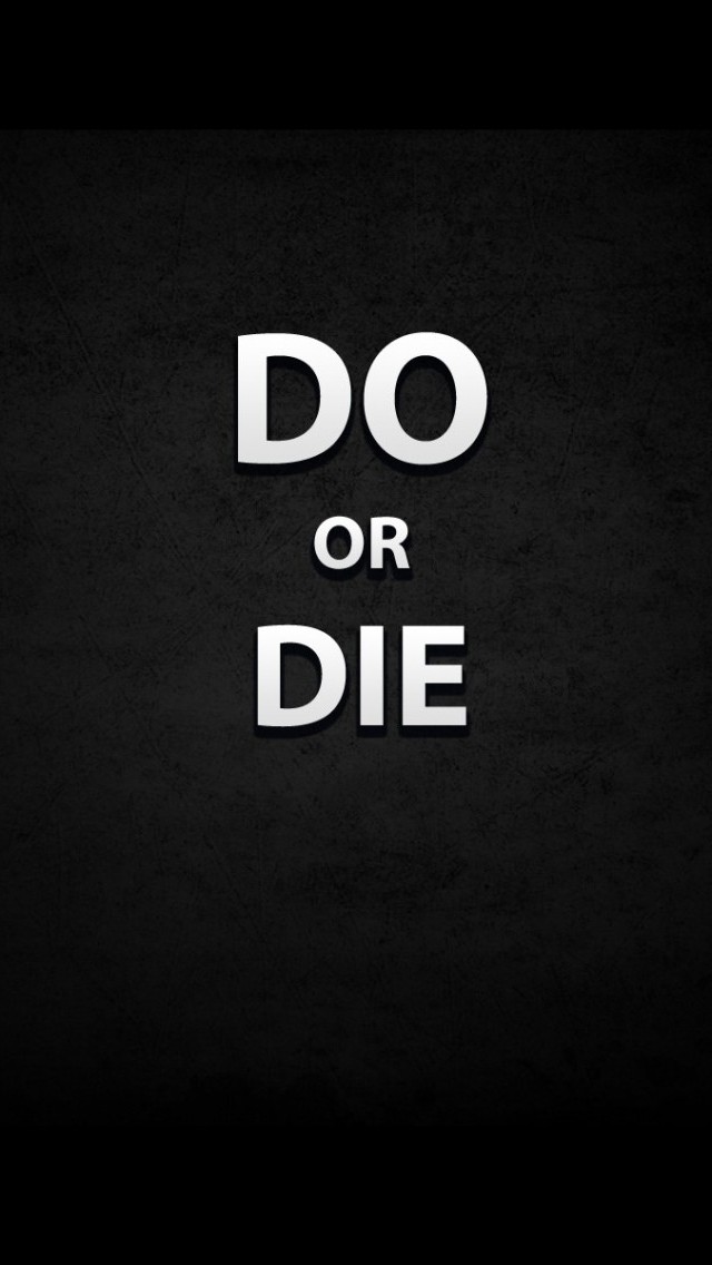 Do Or Die Wallpaper   Free iPhone Wallpapers