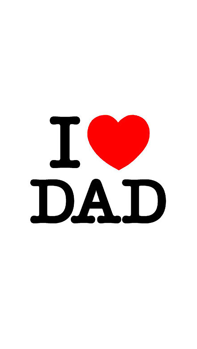Free download Free download I Love Dad iPhone Wallpaper HD [640x1136 ...