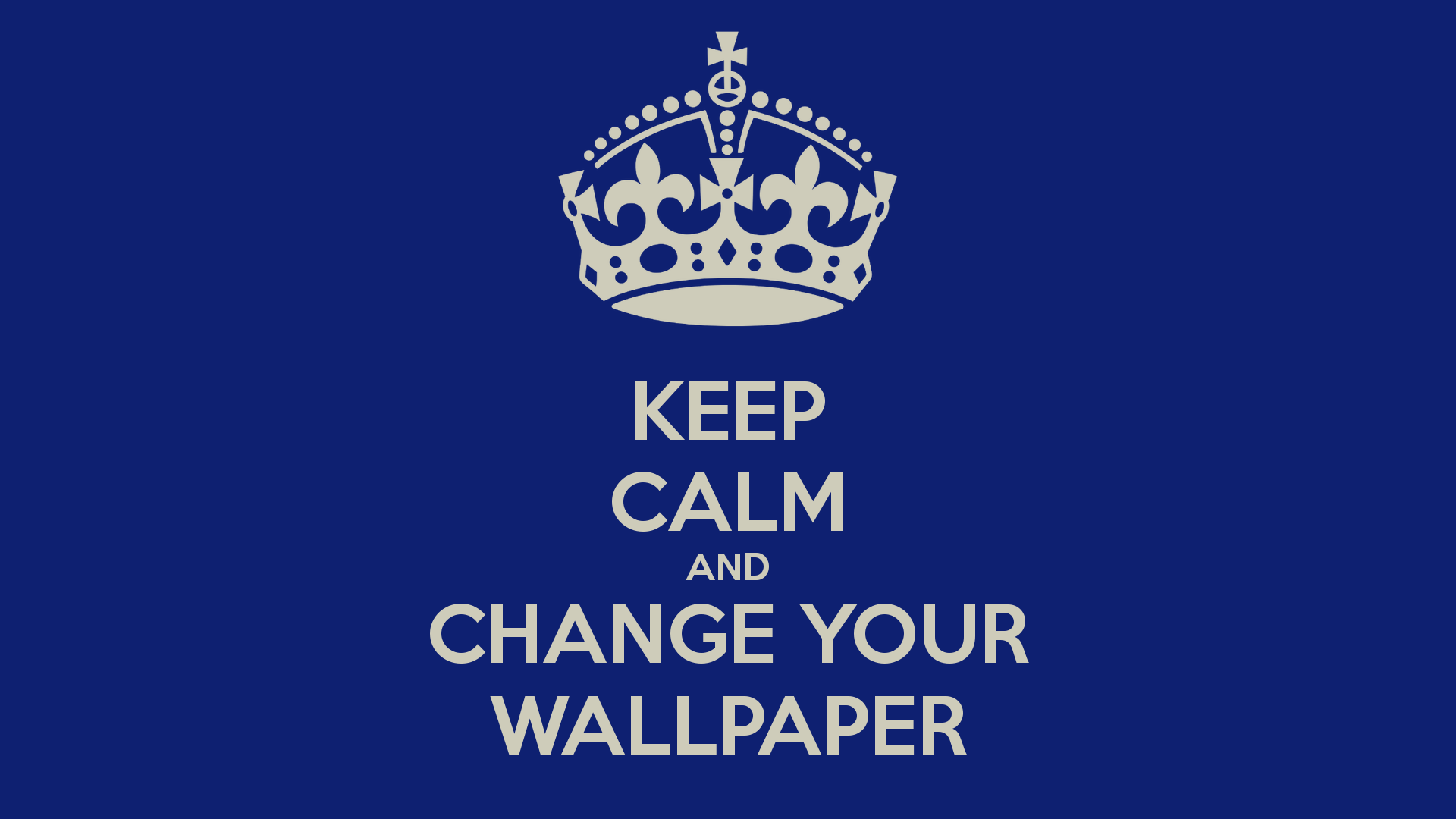 Keep Calm And Change Your Wallpaper Carry On Image