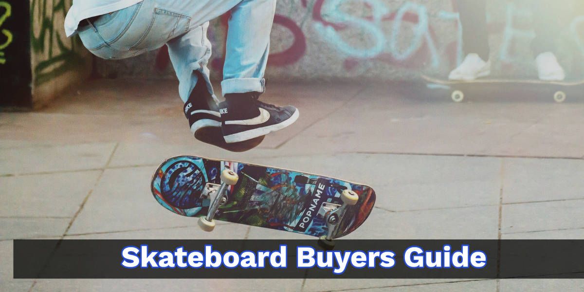 The Best Skateboards Buying Guide Skateboard Cool