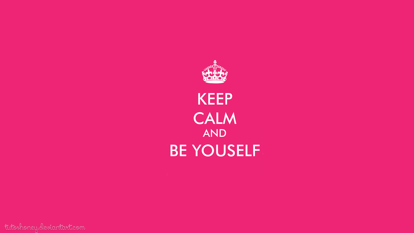 Keep Calm And Be Yourself Wallpaper By Tutoshoney