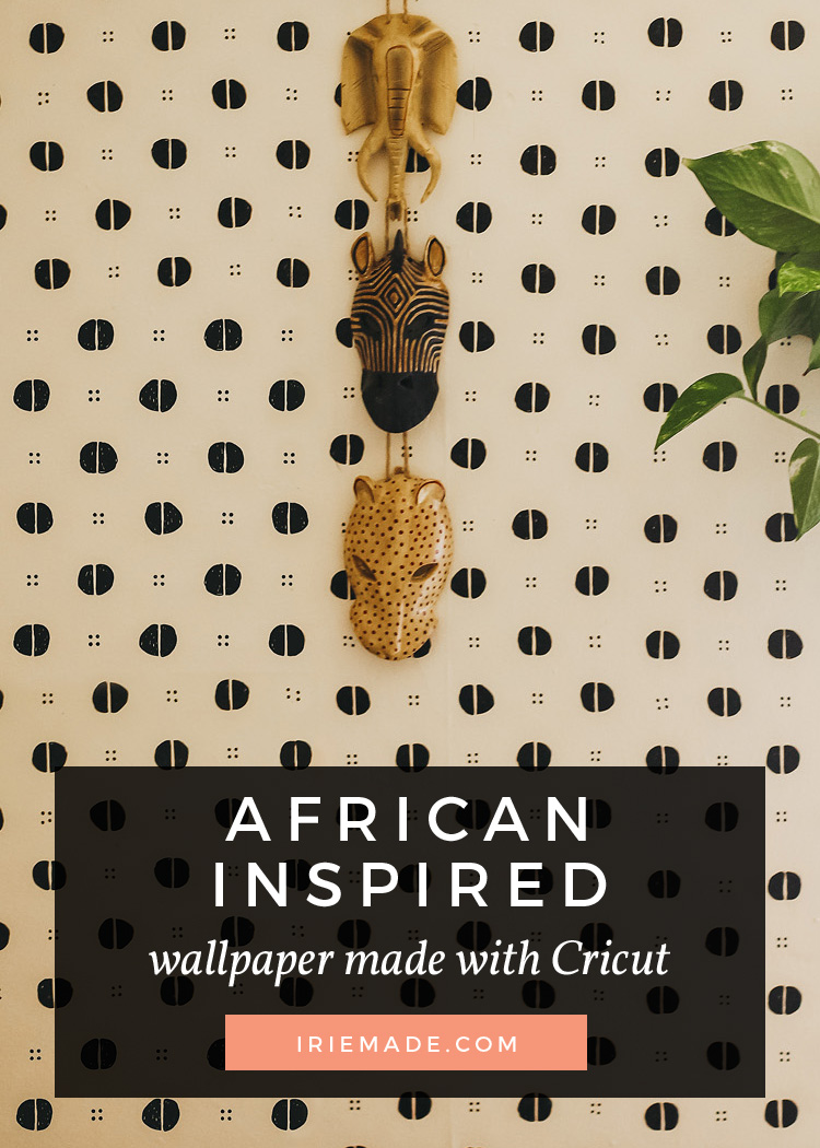 Diy African Inspired Wallpaper With Cricut Explore Air Decor