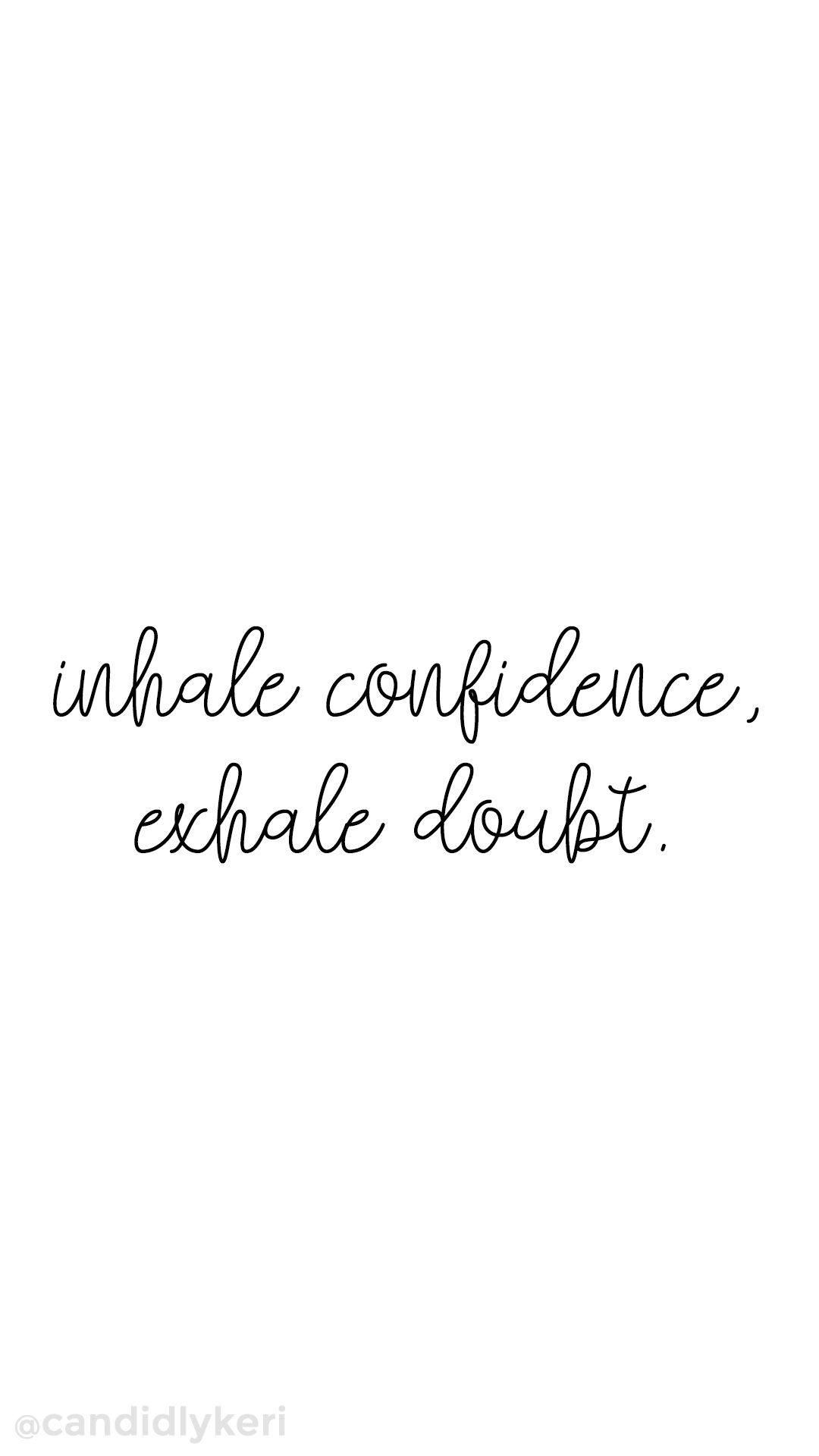 Inhale Confidence Exhale Doubt Quote Inspirational Wallpaper You