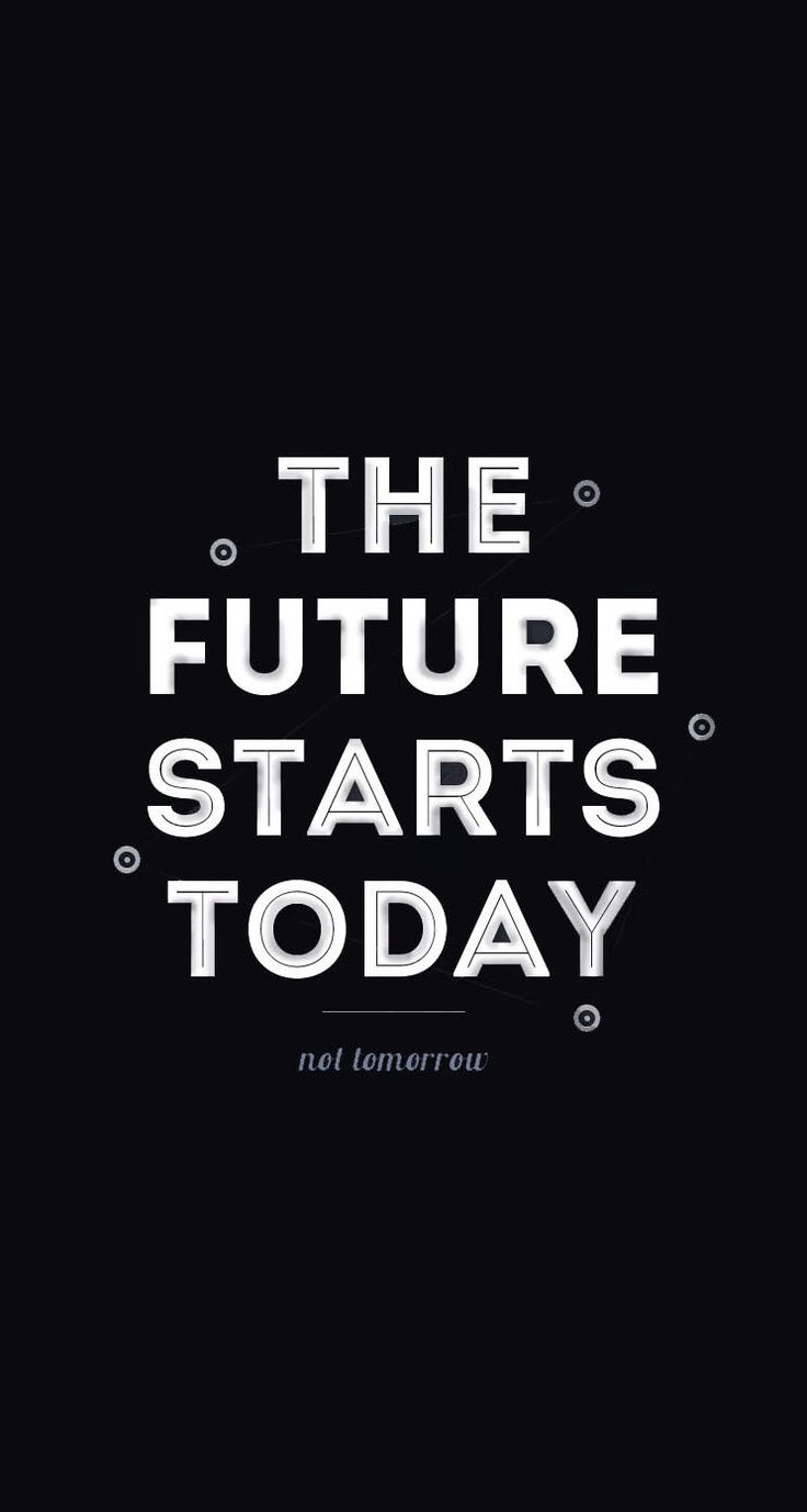 The Future Starts Today Motivational Quote Black White iPhone