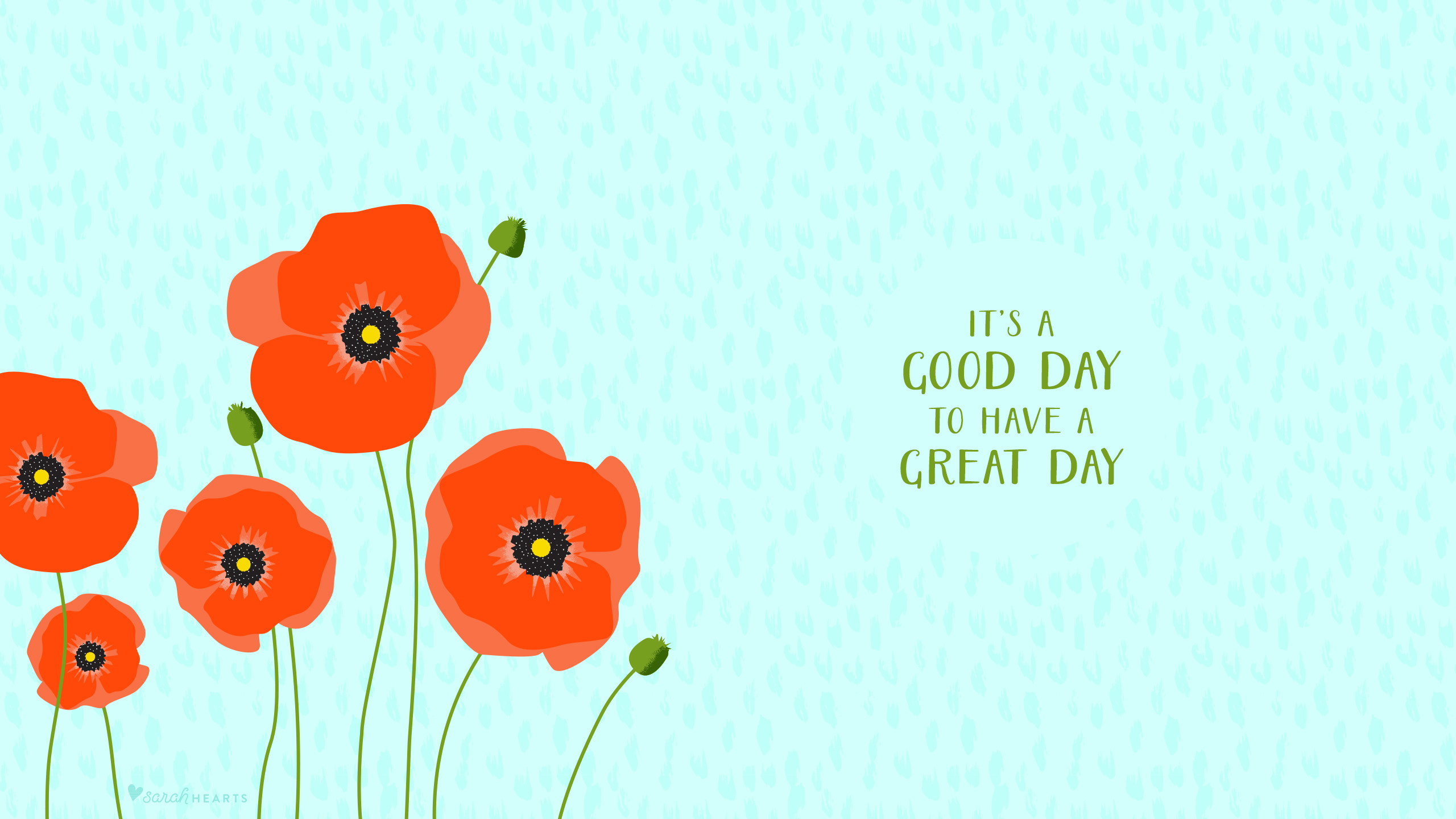 A cheerful computer wallpaper with red poppies and the quote 'It's a good day to have a great day'