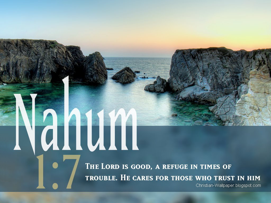 The Lord Is Good A Refuge In Times Of Trouble He Cares For Those Who