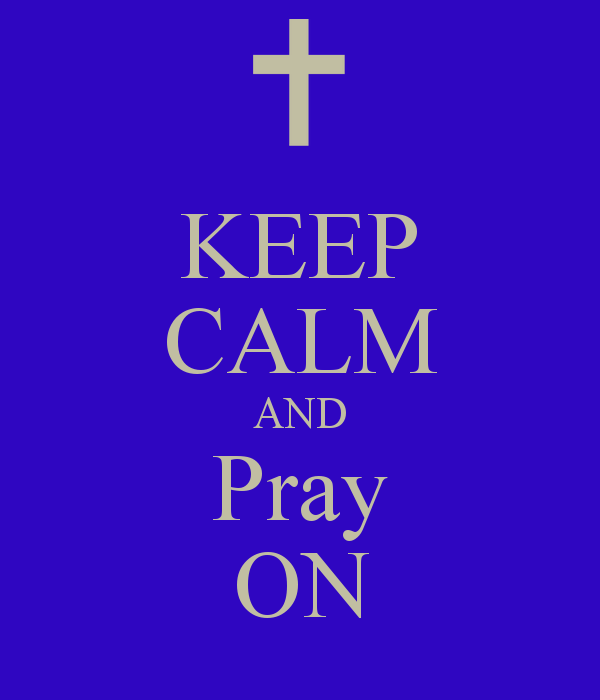 KEEP CALM AND Pray ON   KEEP CALM AND CARRY ON Image Generator