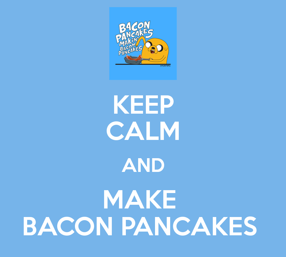 Calm And Make Bacon Pancakes Keep Carry On Image Generator