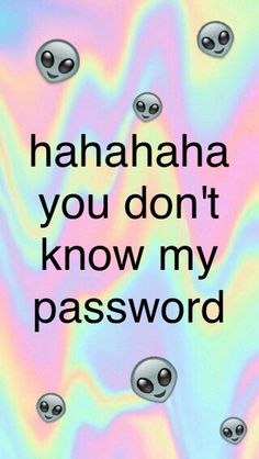 Group Of Haha You Don T Know My Password We Heart It