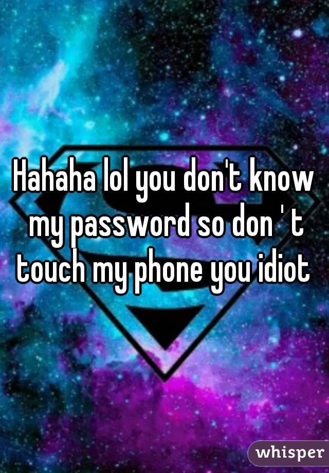 haha you dont know my password   Buscar con Google