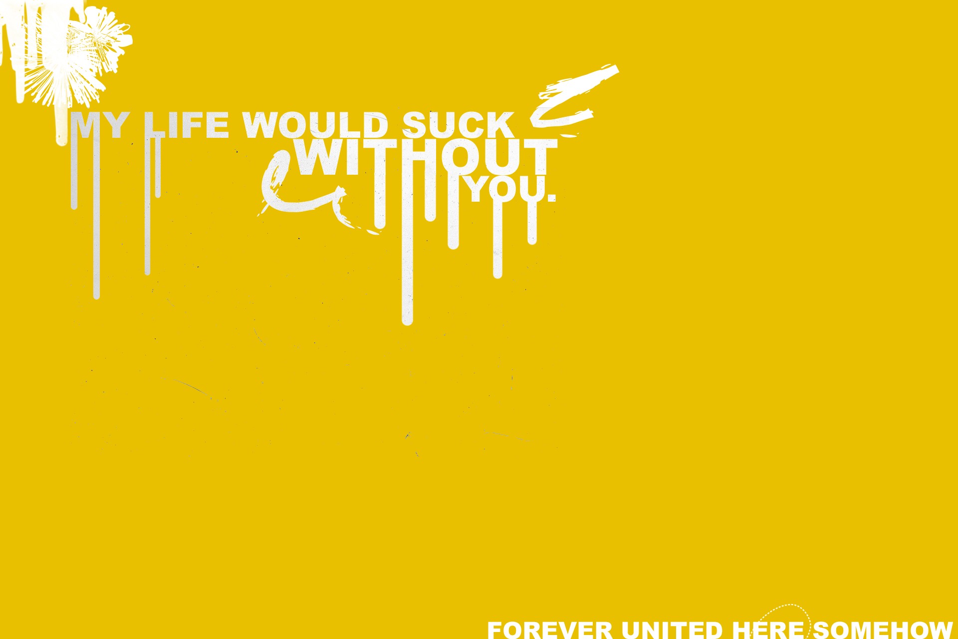 My life would suck without you   Wallpapers   CreateBlog