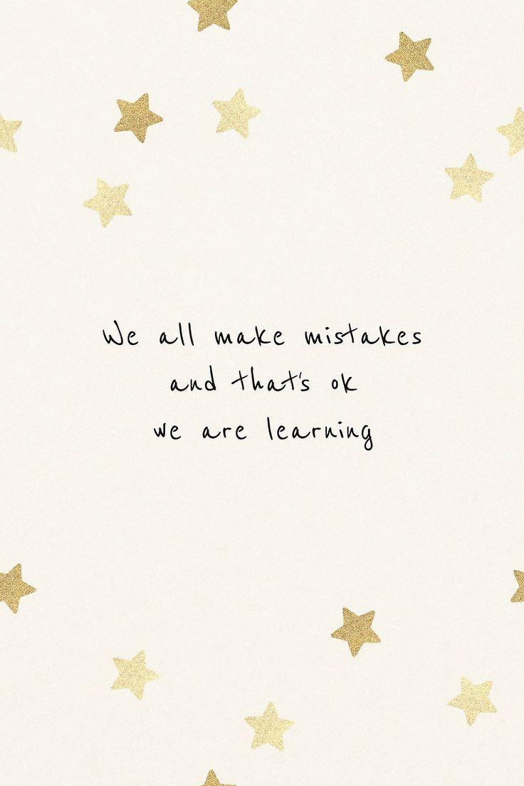 We All Make Mistakes And That S Ok Are Learning Inspirational