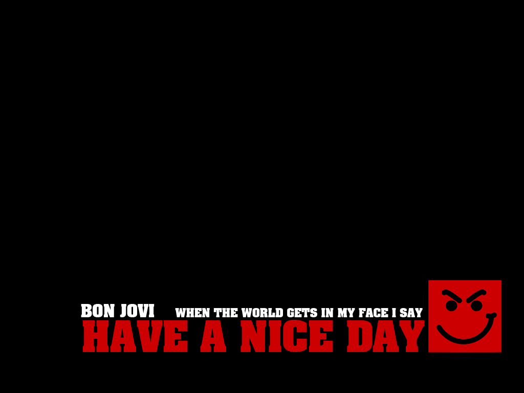 Free Download W550i Bon Jovi Theme 1024x768 For Your Desktop Mobile Tablet Explore 95 Have A Nice Day Wallpapers Have A Nice Day Wallpapers Have A Nice Day Wallpaper