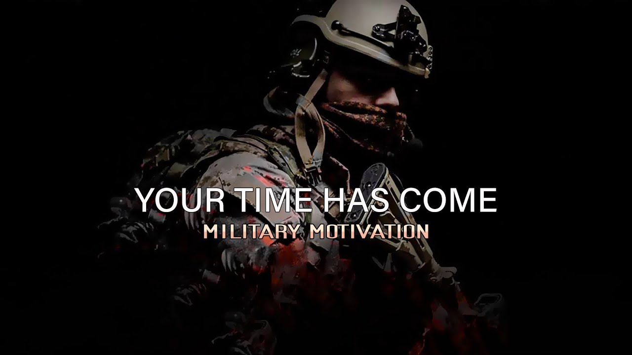 Military Motivation Your Time Has E