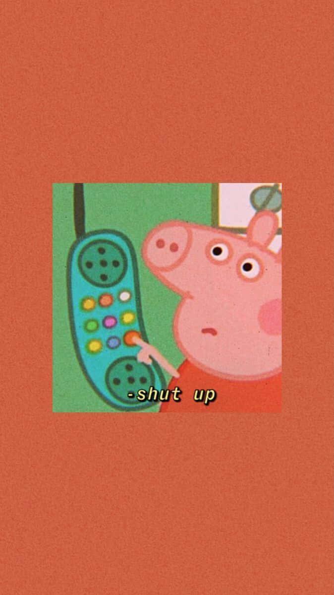 Peppa Pig On A Phone With The Words Shut Up Wallpaper