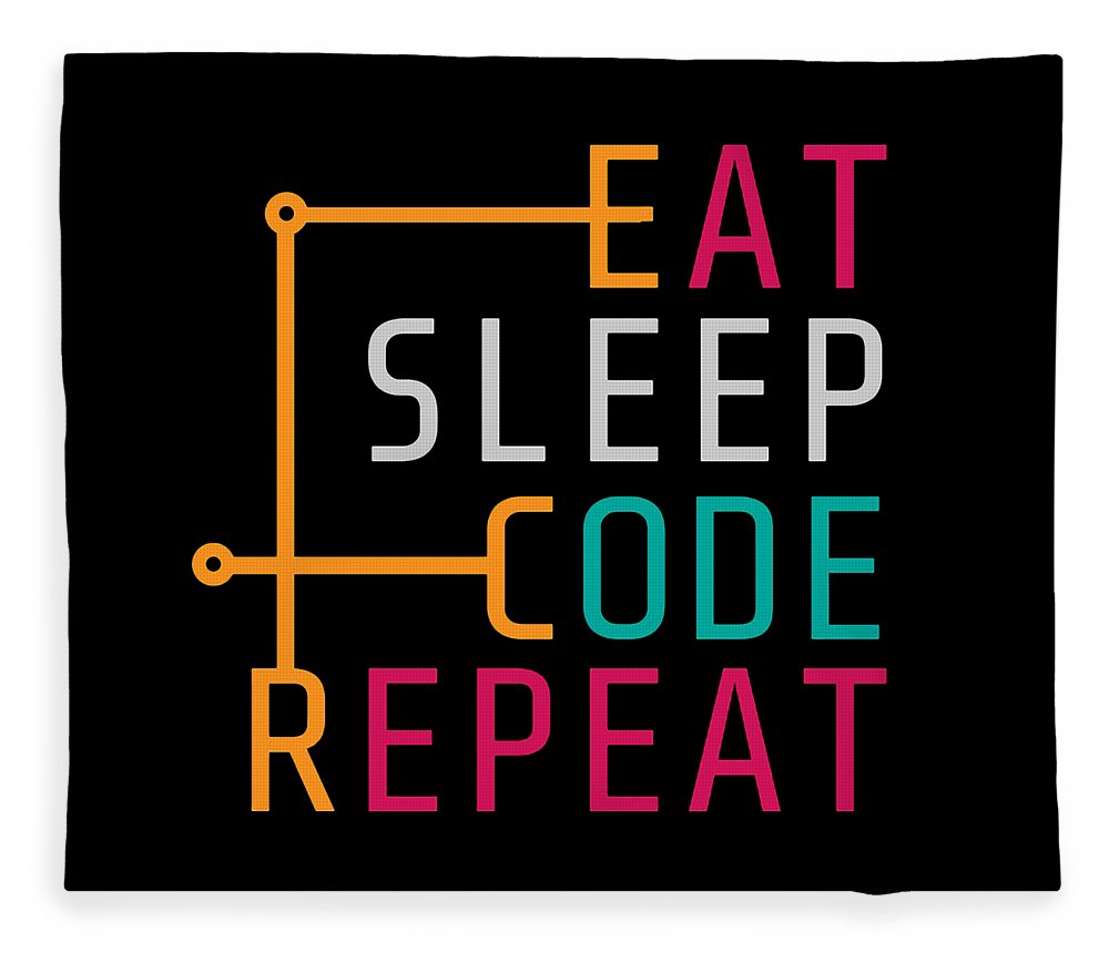 Eat Sleep Code Repeat Fleece Blanket By Raymond Sandos Pixels