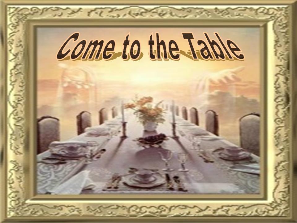 E To The Table Lord S Supper Munion