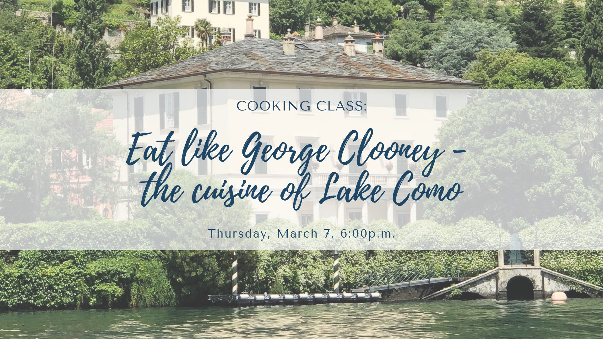 Cooking Class Eat Like George Clooney The Cuisine Of Lake Orsvpa