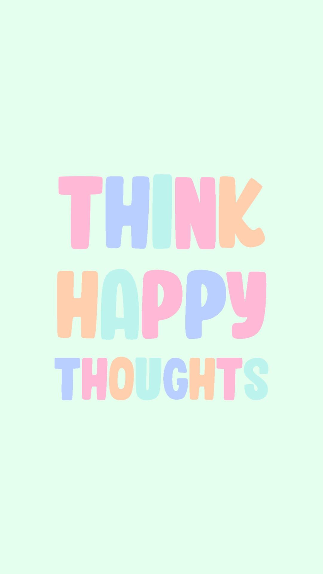 Think Happy Thoughts Pastel Minimalist Wallpaper