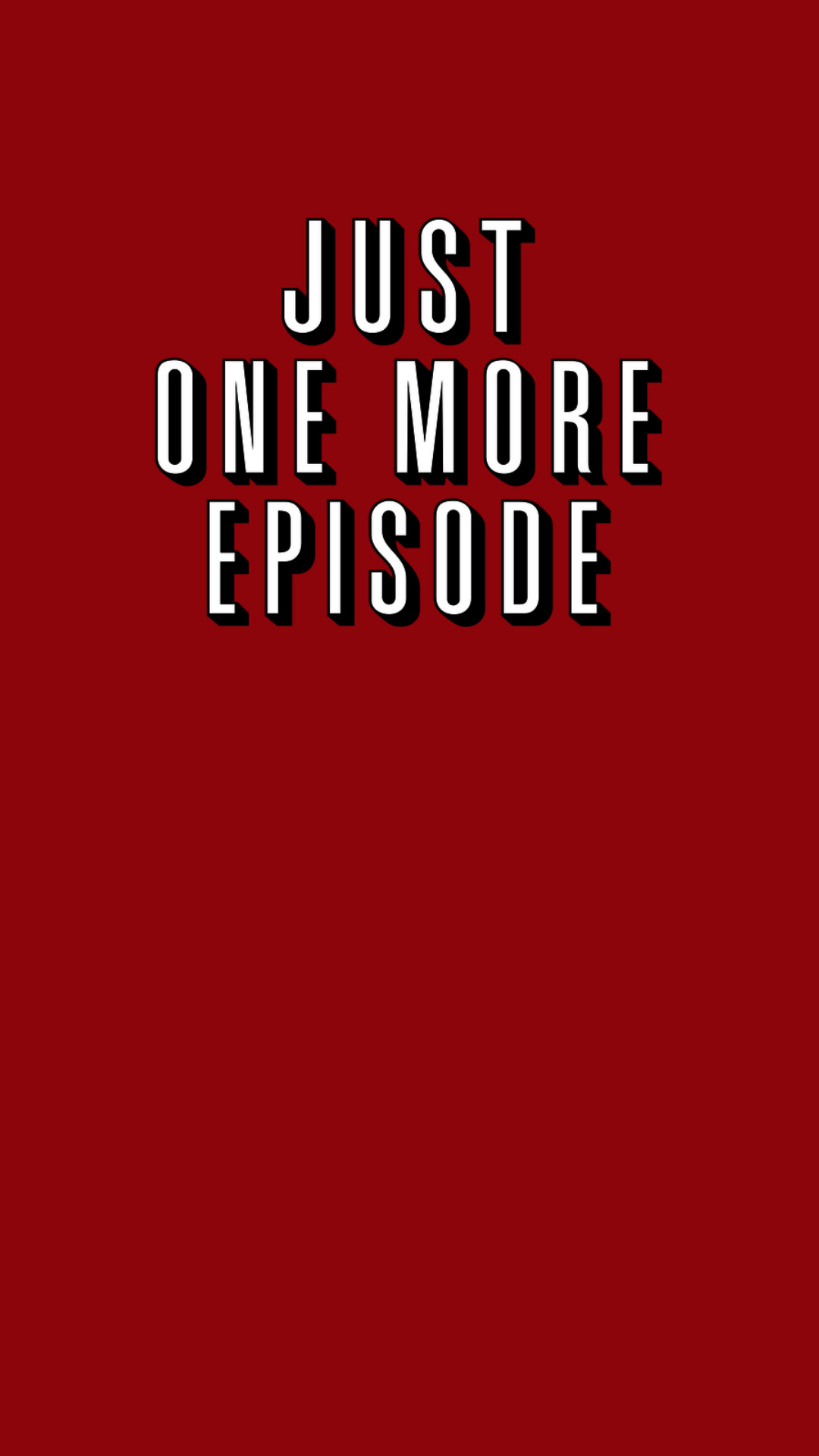 A bold, red background with the Netflix-inspired phrase 'Just One More Episode' in white, capturing the addictive nature of binge-watching
