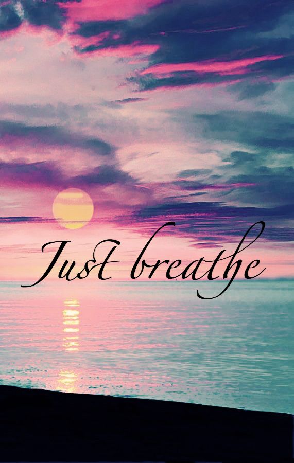 Best Ideas About Just Breathe