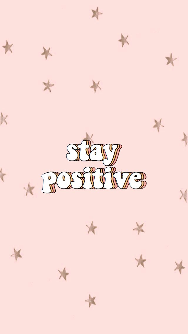 Free download stay positive iphone background Simple iphone wallpaper Cute  [640x1136] for your Desktop, Mobile & Tablet | Explore 26+ Cute Positive  Wallpapers | Positive Quotes Wallpaper, Positive Thoughts Wallpaper,  Positive Message Wallpaper