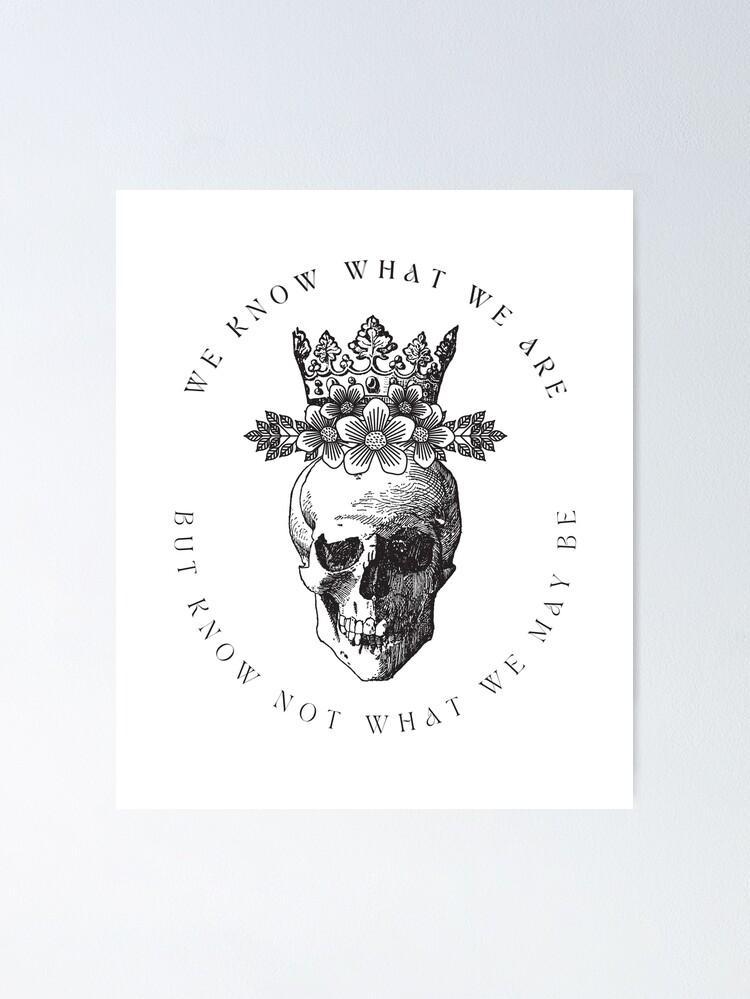 William Shakespeare Hamlet Quote We Know What Are Poster For